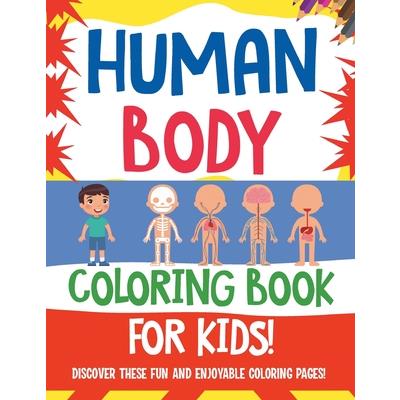 Human Body Coloring Book For Kids! Discover These Fun And Enjoyable Coloring Pages!