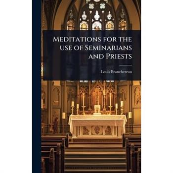 Meditations for the use of Seminarians and Priests