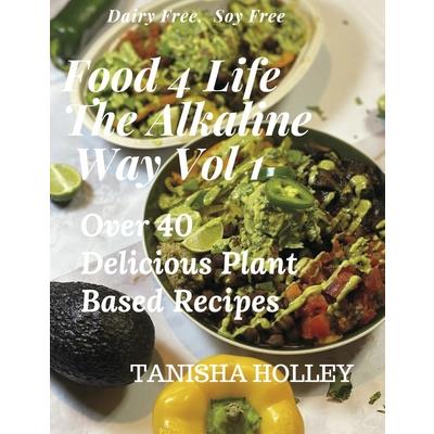 Food 4 Life the Alkaline Way Volume 1