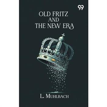 Old Fritz And The New Era