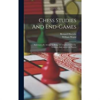 Chess Studies And End-games