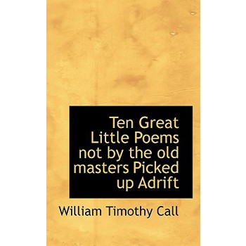 Ten Great Little Poems Not by the Old Masters Picked Up Adrift