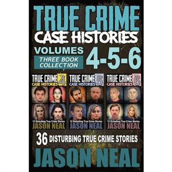 True Crime Case Histories - (Books 4, 5, & 6)