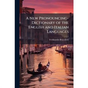A New Pronouncing-Dictionary of the English and Italian Languages
