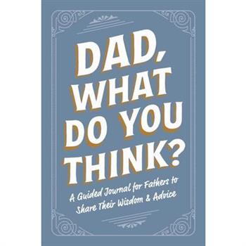 Dad, What Do You Think?