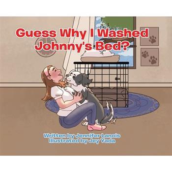 Guess Why I Washed Johnny’s Bed?