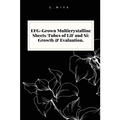 EFG-Grown Multicrystalline Sheets/Tubes of LiF and Si