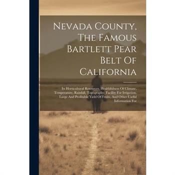 Nevada County, The Famous Bartlett Pear Belt Of California