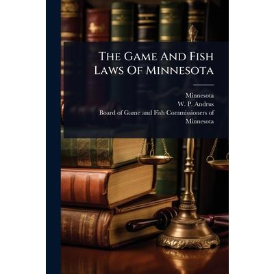 The Game And Fish Laws Of Minnesota The Game And Fish Laws Of Minnesota