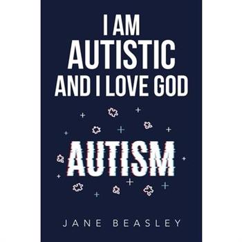 I Am Autistic and I Love God