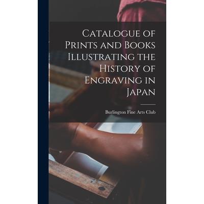 Catalogue of Prints and Books Illustrating the History of Engraving in Japan
