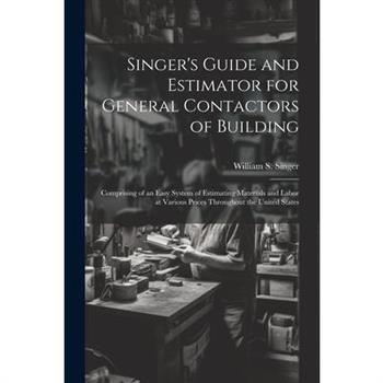 Singer's Guide and Estimator for General Contactors of Building