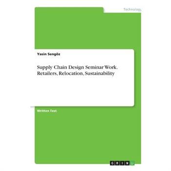 Supply Chain Design Seminar Work. Retailers, Relocation, Sustainability