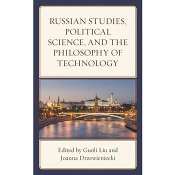 Russian Studies, Political Science, and the Philosophy of Technology