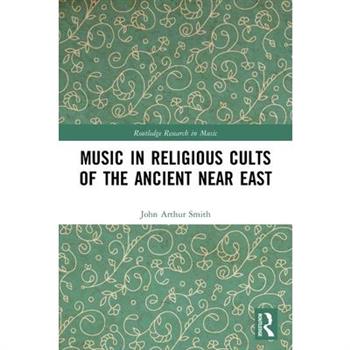 Music in Religious Cults of the Ancient Near East