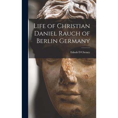 Life of Christian Daniel Rauch of Berlin Germany