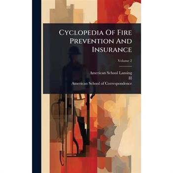 Cyclopedia Of Fire Prevention And Insurance