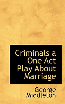 Criminals a One Act Play about Marriage