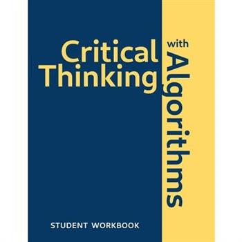 Critical Thinking With AlgorithmsStudent Workbook