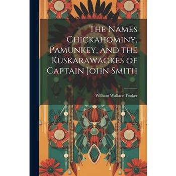 The Names Chickahominy, Pamunkey, and the Kuskarawaokes of Captain John Smith