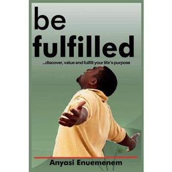 Be Fulfilled