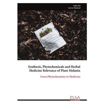 Synthesis, Phytochemicals and Herbal Medicine Relevance of Plant Melanin