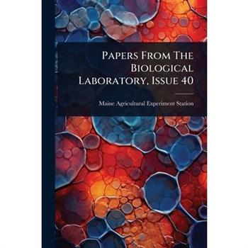 Papers From The Biological Laboratory, Issue 40