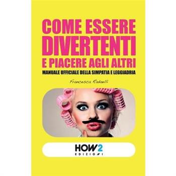 Come Essere Divertenti E Piacere Agli Altri