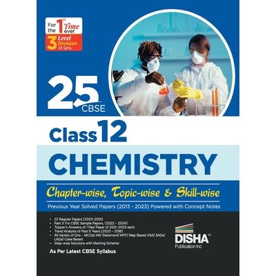 25 CBSE Class 12 Chemistry Chapter-wise, Topic-wise & Skill-wise Previous Year Solved Papers (2013 - 2023) powered with Concept Notes