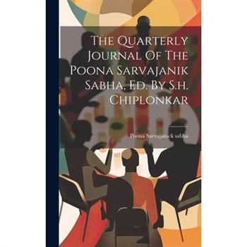 The Quarterly Journal Of The Poona Sarvajanik Sabha, Ed. By S.h. Chiplonkar