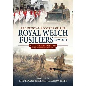 Regimental Records of the Royal Welch Fusiliers 1689-2014