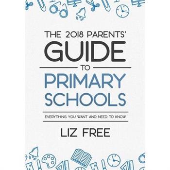 The 2018 Parents’ Guide to Primary Schools