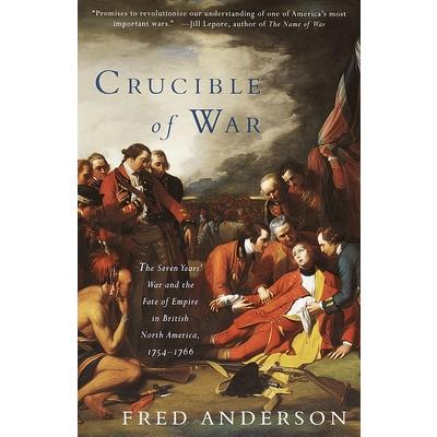 Crucible of War: The Seven Years' War and the Fate of Empire in British North Am