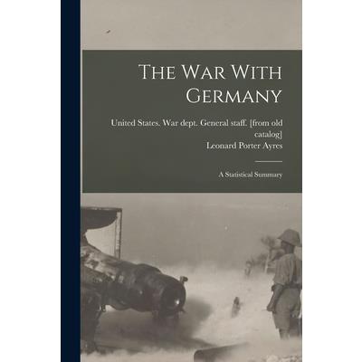 The war With Germany; a Statistical Summary