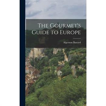 The Gourmet’s Guide to Europe
