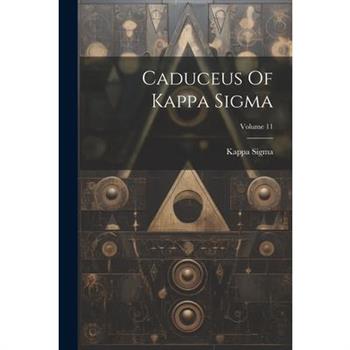 Caduceus Of Kappa Sigma; Volume 11