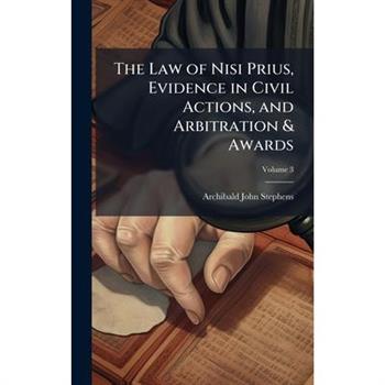 The Law of Nisi Prius, Evidence in Civil Actions, and Arbitration & Awards