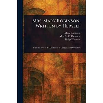 Mrs. Mary Robinson, Written by Herself