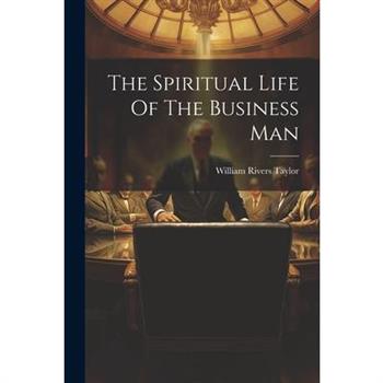 The Spiritual Life Of The Business Man