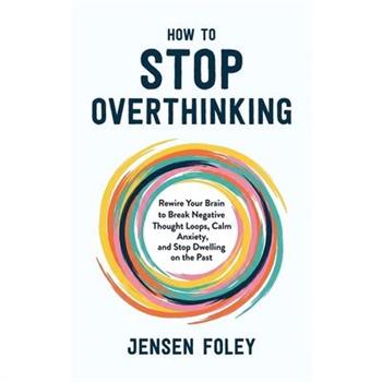 How to Stop Overthinking