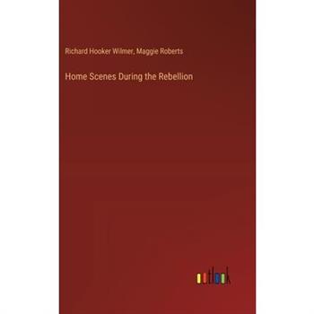 Home Scenes During the Rebellion
