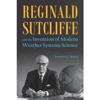Reginald Sutcliffe and the Invention of Modern Weather Systems Science