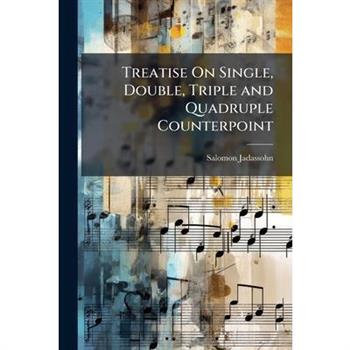 Treatise On Single, Double, Triple and Quadruple Counterpoint
