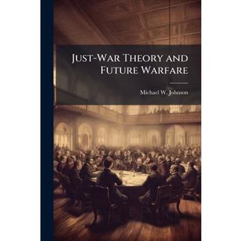 Just-War Theory and Future Warfare
