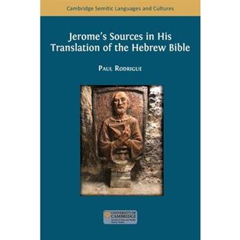 Jerome's Sources in His Translation of the Hebrew Bible