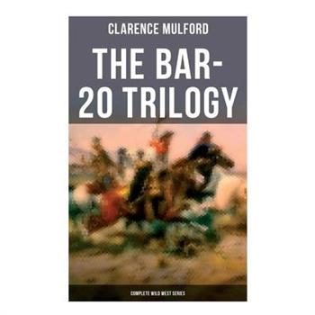 The Bar-20 Trilogy (Complete Wild West Series)