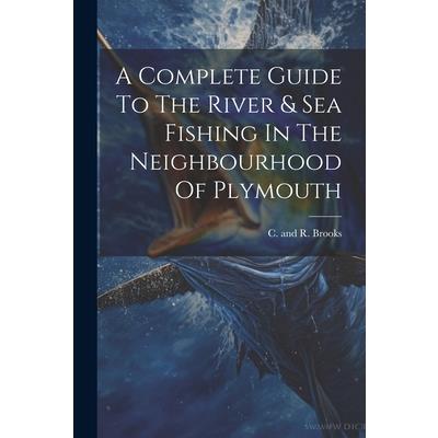 A Complete Guide To The River & Sea Fishing In The Neighbourhood Of Plymouth