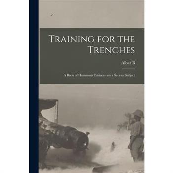 Training for the Trenches; a Book of Humorous Cartoons on a Serious Subject