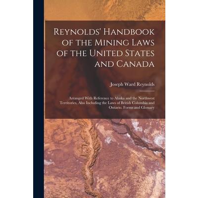 Reynolds' Handbook of the Mining Laws of the United States and Canada