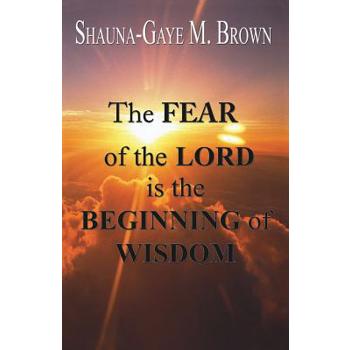The FEAR of the LORD is the BEGINNING of WISDOM